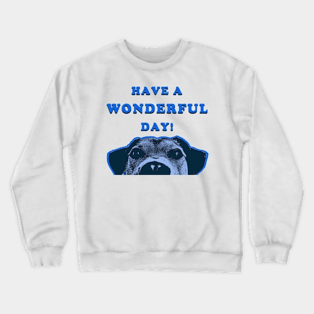 Have a wonderful Day! Crewneck Sweatshirt by Vortexspace